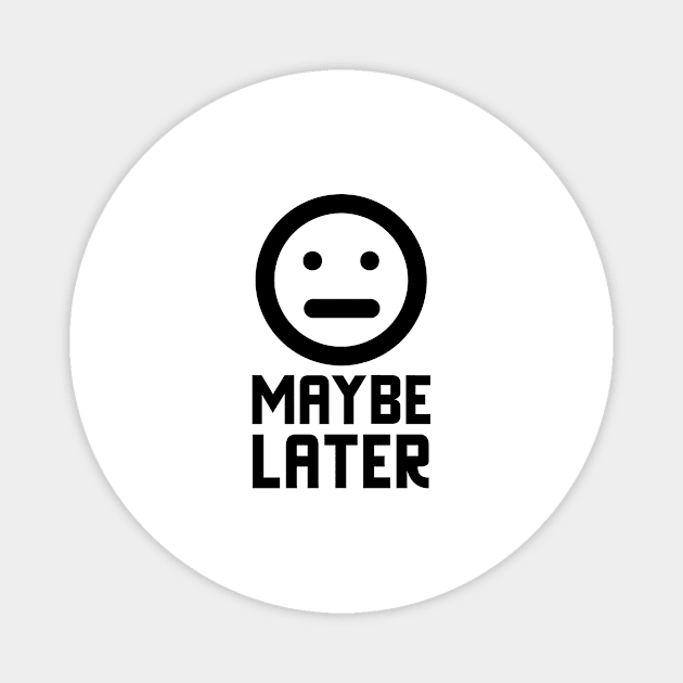 Maybe Later Magnet by Jitesh Kundra